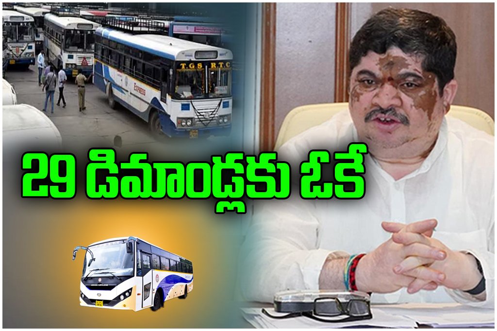 Telangana govt agrees to 29 RTC worker demands, urges strike withdrawal and assures talks on remaining issues.